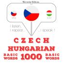 [Czech] - Čeština - maďarština: 1000 základních slov: Poslouchám, opakuji, mluvím: kurz jazykové výu Audiobook