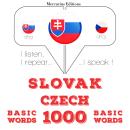 [Slovak] - Slovenský - Czech: 1000 základných slov: Počúvam, opakujem, hovorím: kurz jazykového vzde Audiobook