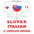 [Slovak] - Slovenský - Italian: kompletná metóda: Počúvam, opakujem, hovorím: kurz jazykového vzdelá Audiobook