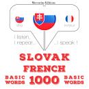[Slovak] - Slovenský - Francúzsky: 1000 základných slov: Počúvam, opakujem, hovorím: kurz jazykového Audiobook