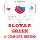 [Slovak] - Slovenský - po grécky: kompletná metóda: Počúvam, opakujem, hovorím: kurz jazykového vzde Audiobook