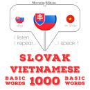 [Slovak] - Slovenský - Vietnamese: 1000 základných slov: Počúvam, opakujem, hovorím: kurz jazykového Audiobook