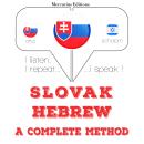 [Slovak] - Slovenský - Hebrew: kompletná metóda: Počúvam, opakujem, hovorím: kurz jazykového vzdeláv Audiobook