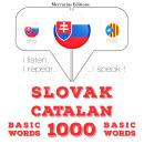 [Slovak] - Slovenský - katalánska: 1000 základných slov: Počúvam, opakujem, hovorím: kurz jazykového Audiobook