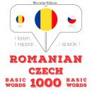 [Romanian] - Cehă - Română: 1000 de cuvinte de bază: Ascult, repet, vorbesc: curs de învățare a limb Audiobook