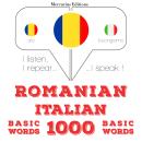 [Romanian] - Italiană - Română: 1000 de cuvinte de bază: Ascult, repet, vorbesc: curs de învățare a  Audiobook