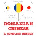 [Romanian] - Romania - Chineză: o metodă completă: Ascult, repet, vorbesc: curs de învățare a limbil Audiobook