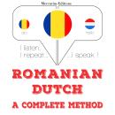 [Romanian] - Română - olandeză: o metodă completă: Ascult, repet, vorbesc: curs de învățare a limbil Audiobook