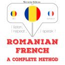 [Romanian] - Română - franceză: o metodă completă: Ascult, repet, vorbesc: curs de învățare a limbil Audiobook