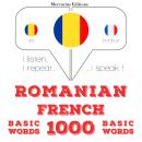 [Romanian] - Franceză - Romania: 1000 de cuvinte de bază: Ascult, repet, vorbesc: curs de învățare a Audiobook
