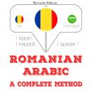 [Romanian] - Română - arabă: o metodă completă: Ascult, repet, vorbesc: curs de învățare a limbilor Audiobook