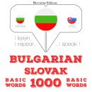 [Bulgarian] - 1000 основни думи в Словашка: Слушам, повтарям, говоря: курс за изучаване на език Audiobook