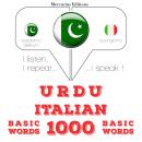 [Urdu] - 1000 اطالوی میں ضروری الفاظ: میں سنتا ہوں ، میں دہراتا ہوں ، میں بولتا ہوں: زبان سیکھنے کا  Audiobook