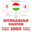 Hungarian - Danish : 1000 basic words Audiobook