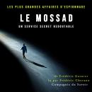 Le Mossad, un service secret redoutable: Les plus grandes affaires d'espionnage Audiobook