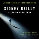 Sidney Reilly, l'espion gentleman: Les plus grandes affaires d'espionnage Audiobook