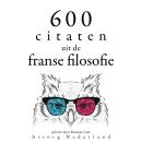[Dutch; Flemish] - 600 citaten uit de Franse filosofie: Verzameling van de mooiste citaten Audiobook
