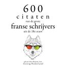 [Dutch; Flemish] - 600 citaten van de grote Franse schrijvers uit de 18e eeuw: Verzameling van de mo Audiobook