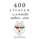 [Dutch; Flemish] - 400 citaten om de wereld anders te zien: Verzameling van de mooiste citaten Audiobook