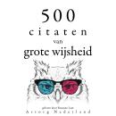 [Dutch; Flemish] - 500 citaten van grote wijsheid: Verzameling van de mooiste citaten Audiobook