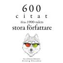 [Swedish] - 600 citat från 1900-talets stora författare: Samling av de bästa citat Audiobook