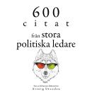 [Swedish] - 600 citat från stora politiska ledare: Samling av de bästa citat Audiobook