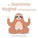 [Swedish] - Att övervinna blyghet: Avslappningsövning: wellness Essentials Audiobook