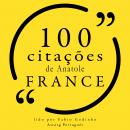 100 citações de Anatole France: Recolha as 100 citações de Audiobook