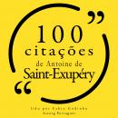 100 citações de Antoine de Saint Exupéry: Recolha as 100 citações de, Antoine De Saint Exupéry