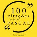 [Portuguese] - 100 citações de Blaise Pascal: Recolha as 100 citações de