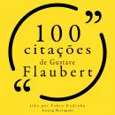 100 citações de Gustave Flaubert: Recolha as 100 citações de Audiobook