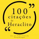 100 citações de Heráclito: Recolha as 100 citações de Audiobook