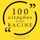 100 citações de Jean Racine: Recolha as 100 citações de Audiobook
