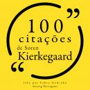 100 citações de Søren Kierkegaard: Recolha as 100 citações de, Søren Kierkegaard
