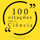 100 citações sobre ciência: Recolha as 100 citações de Audiobook