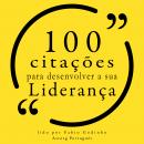 100 citações para desenvolver sua liderança: Recolha as 100 citações de Audiobook