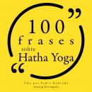 [Portuguese] - 100 citações sobre Hatha Yoga: Recolha as 100 citações de Audiobook