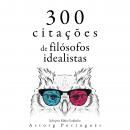 300 citações de filósofos idealistas: Recolha as melhores citações Audiobook