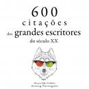 [Portuguese] - 600 citações de grandes escritores do século 20: Recolha as melhores citações