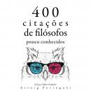 [Portuguese] - 400 citações de filósofos pouco conhecidos: Recolha as melhores citações