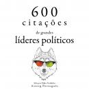 600 citações de grandes líderes políticos: Recolha as melhores citações Audiobook