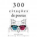 300 citações de poetas: Recolha as melhores citações Audiobook