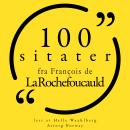 [Norwegian] - 100 sitater fra François de la Rochefoucauld: Samling 100 sitater fra Audiobook