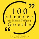 [Norwegian] - 100 sitater fra Johann Wolfgang Goethe: Samling 100 sitater fra Audiobook