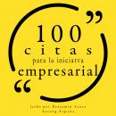 100 citas para la iniciativa empresarial: Colección 100 citas de Audiobook