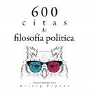 600 citas de filosofía política: Colección las mejores citas Audiobook