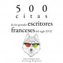 500 citas de los grandes escritores franceses del siglo XVII: Colección las mejores citas Audiobook