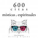 600 citas místicas y espirituales: Colección las mejores citas