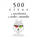 500 citas de escritores de todo el mundo: Colección las mejores citas Audiobook