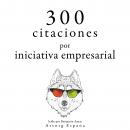 [Spanish] - 300 citas para la iniciativa empresarial: Colección las mejores citas Audiobook